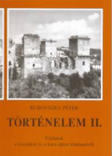 Rubovszky Pter - Trtnelem II. Vzlatok a kzpkor s a kora jkor trtnetrl