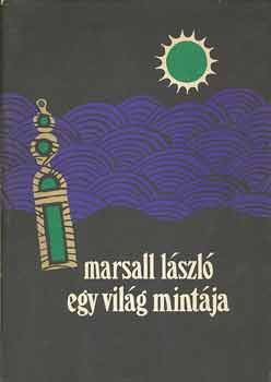 Marsall Lszl - Egy vilg mintja