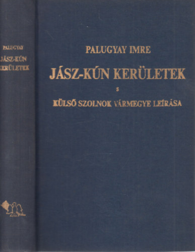 J�sz-K�n ker�letek s k�ls� Szolnok v�rmegye le�r�sa (reprint)