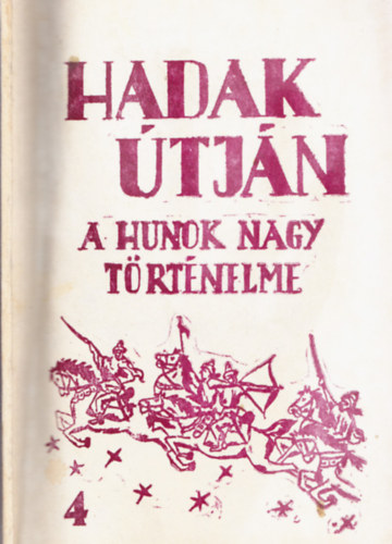 Sndor Jzsef-Lszl - Hadak tjn - A hunok nagy trtnelme 4. sz. fzet