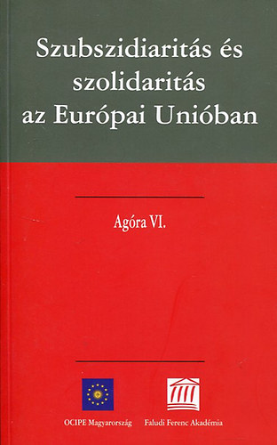 Szubszidiarits s szolidarits az Eurpai Uniban (Agra VI.)