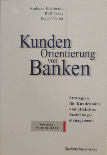 Kundenorientierung von Banken: Strategien fr Kundennhe und effektives Beziehungsmanagement Hardcover