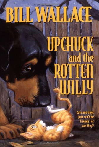 David Slonim  Bill Wallace (illus.) - Upchuck and the Rotten Willy (Upchuck and the Rotten Willy #1) by Bill Wallace, David Slonim (Illustrator)