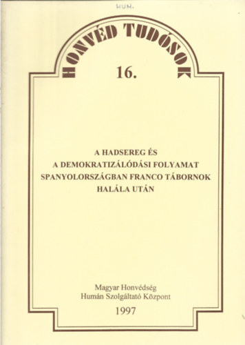 A hadsereg �s a demokratiz�l�d�si folyamat Spanyolorsz�gban  Franco t�bornok hal�la ut�n
