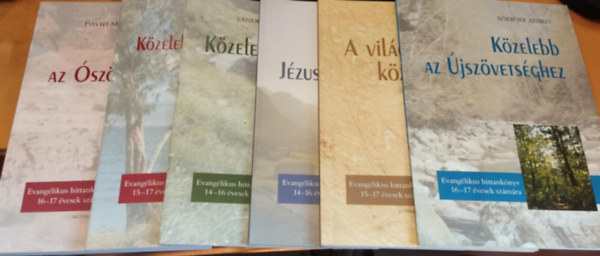 6 db Evanglikus hittanknyv: Kzelebb a Biblihoz; Kzelebb az ton; Kzelebb Jzus Krisztushoz; A vilgvallsok kzelebbrl; Kzelebb az jszvetsghez; Kzelebb az szvetsghez