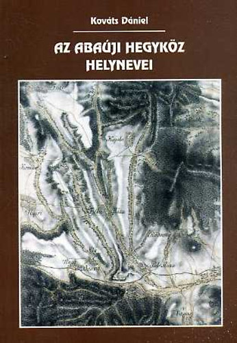 Kovts Dniel - Az abaji Hegykz helynevei