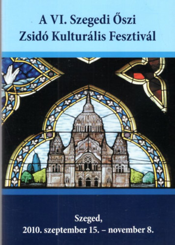 A VI. Szegedi szi Zsid Kultulis Fesztivl - Szeged, 2010. szeptember 15.- november 8.