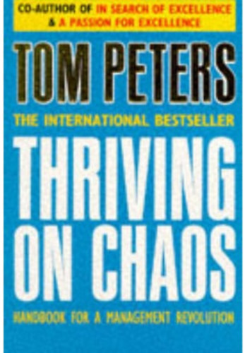 Thriving on Chaos: Handbook for a Management Revolution