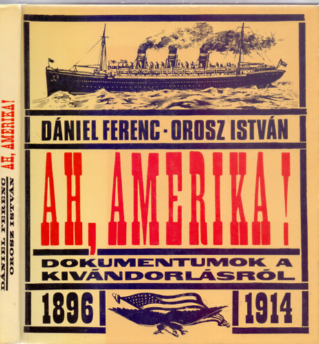 Ah, Amerika! - Dokumentumok a kivndorlsrl 1896-1914 (Fotkkal)