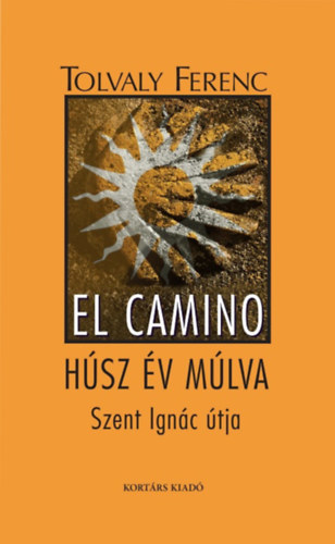 Tolvay Ferenc - El Camino - Hsz v mlva - Szent Ignc tja