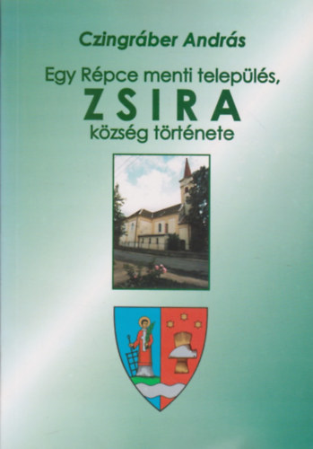 Czingráber András - Egy Répce menti település, Zsira község története