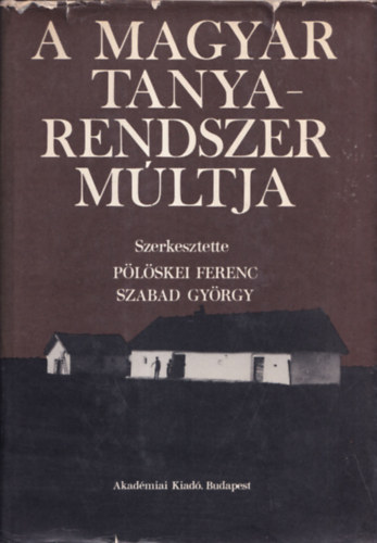 Plskei Ferenc-Szabad Gyrgy - A magyar tanyarendszer mltja