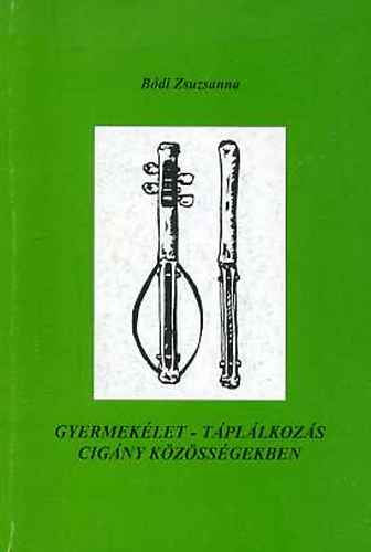 Gyermeklet - tpllkozs cigny kzssgekben (Roma mdszertani kiadvnyok 2.)