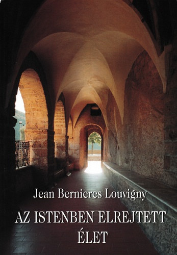 Jean Bernieres Louvigny - Az istenben elrejtett let