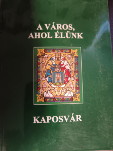 A vros, ahol lnk - Kaposvr