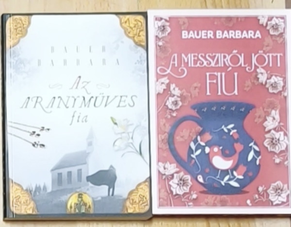 2db izgalmas Bauer Barbara reg�ny - Az aranym�ves fia, A messzir�l j�tt fi�