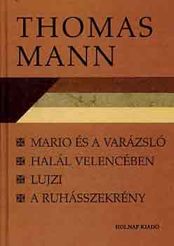 Thomas Mann - Mario s a varzsl-Hall velencben-Lujzi-A ruhsszekrny