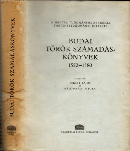 Fekete- Kldy- Nagy - Budai trk szmadsknyvek 1550-1580