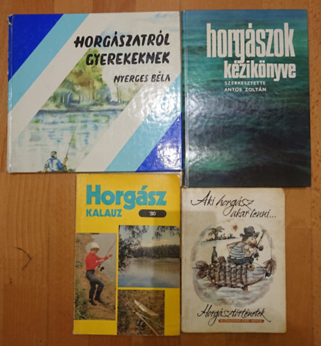 4 knyv a horgszatrl: Aki horgsz akar lenni, Horgszkalauz '80, Horgszok kziknyve, Horgszatrl gyerekeknek