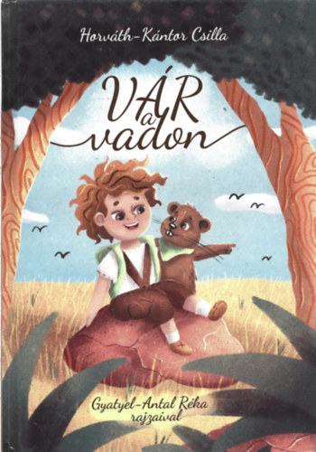 Horváth-Kántor Csilla - Vár a vadon