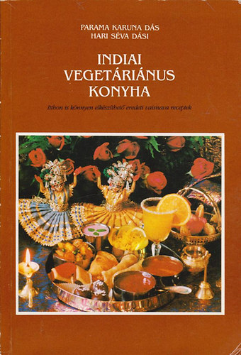 Indiai vegetrinus konyha- Itthon is knnyen elkszthet eredeti vaisnava receptek