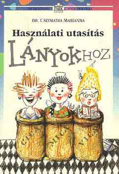 Dr. Csizmadia Marianna - Hasznlati utasts lnyokhoz