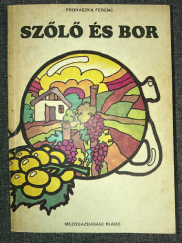 Szl s bor - 14. tdolgozott s bvtett kiads (170 fekete-fehr brval, fotval illusztrlva) - Egyedi termkfot