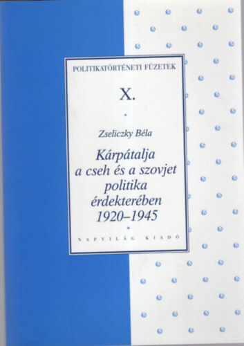 Zseliczky Bla - Krptalja a cseh s a szovjet politika rdekterben 1920-1945