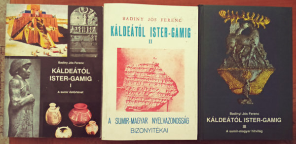 Badiny Js Ferenc - Kldetl Ister-Gamig I-III. (A sumr-magyar nyelvazonossg bizonytkai - A Sumr-magyar lelkisg s mitolgia - A sumr strtnet)