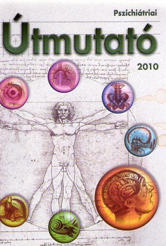 Pszichi�triai �tmutat�, 2010 : Pszichi�triai ir�nyelvek �s ter�pi�s javaslatok