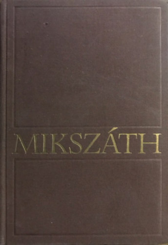 Mikszth Klmn - Mikszth Klmn sszes mvei 8.  - Nagyobb elbeszlsek (1895 - 1910)