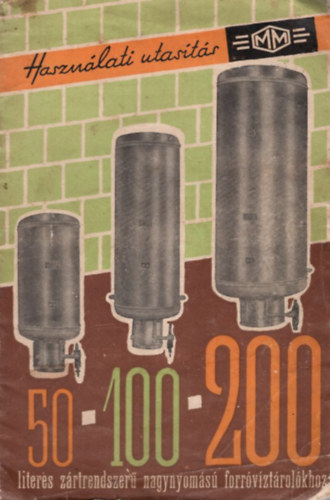 Haszn�lati utas�t�s 50-100-200 literes z�rtrendszer� nagynyom�s� forr�v�zt�rol�khoz