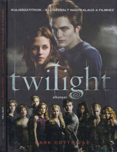 Twilight - alkonyat (Kulisszatitkok - illusztrlt nagykalauz a filmhez)