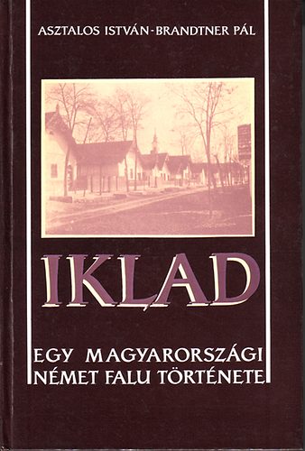 Iklad - Egy magyarorsz�gi n�met falu t�rt�nte