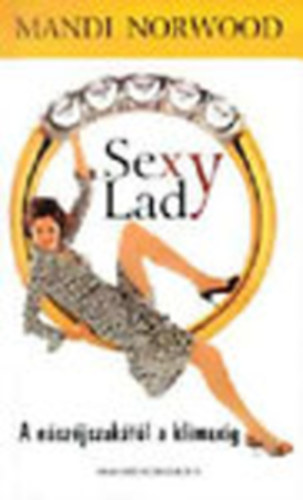 Sexy Lady- A nszjszaktl a klimaxig
