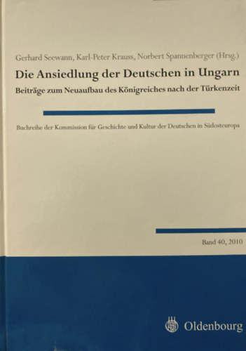 Die Ansiedlung der Deutschen in Ungarn (Betr�ge zum Neuaufbau des K�nigreiches nach der T�rkenzeit