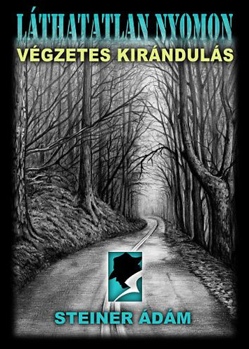 Lthatatlan nyomon - Vgzetes kirnduls