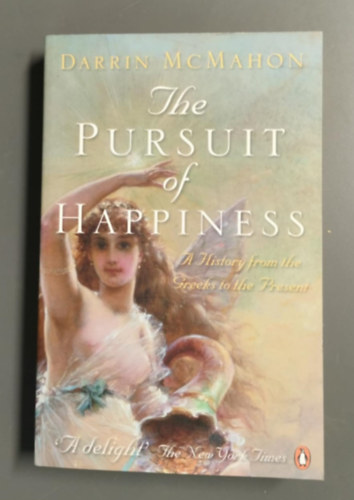 Darrin McMahon - The Pursuit of Happiness-  A History from the Greeks to the Present