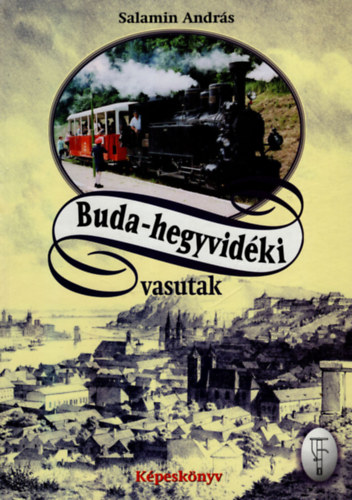 Buda-hegyvid�ki vasutak (2. b�v�tett kiad�s)