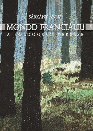 Mondd franciul! - A boldogsg keresse