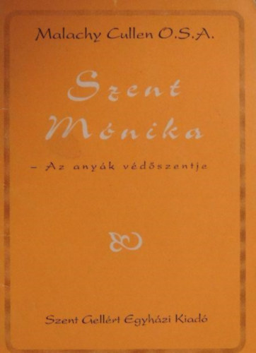 Malachy Cullen O.S.A. - Szent Mnika - Az anyk vdszentje