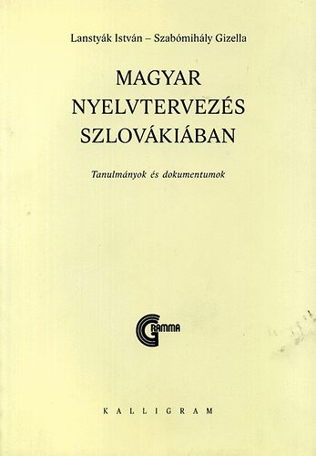 Lanstyk Istvn; Szabmihly Gizella - Magyar nyelvtervezs Szlovkiban