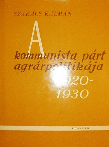 A kommunista p�rt agr�rpolitik�ja 1920-1930