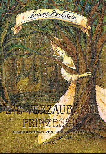 Ludwig Bechstein - Die verzauberte prinzessin (Illustrationen von Katalin Szegedi)
