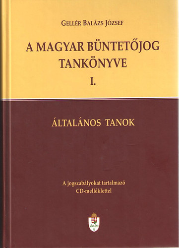 Gellr Balzs Jzsef - A magyar bntetjog tanknyve I. - ltalnos tanok (CD mellklettel)