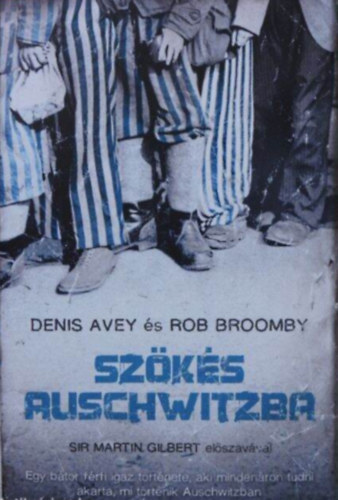 Szks Auschwitzba - Egy btor frfi igaz trtnete, aki mindenron tudni akarta, mi trtnik Auschwitzban