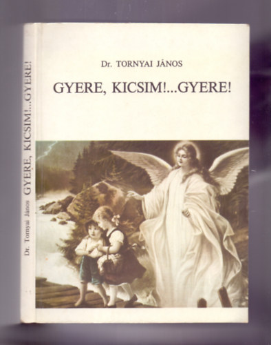 Dr. Tornyai János - Gyere, kicsim!...Gyere!