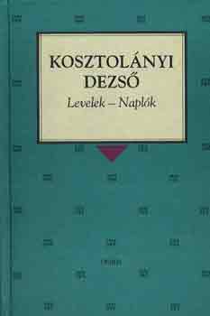 Kosztol�nyi Dezs� - Levelek-Napl�k
