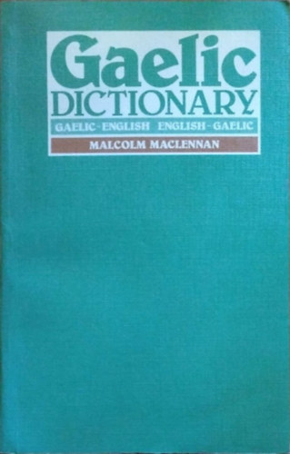 A Pronouncing and Etymological Dictionary of the Gaelic Language - Gaelic-English, English-Gaelic