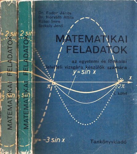 Matematikai feladatok az egyetemi �s f�iskolai felv�teli vizsg�ra k�sz�l�k sz�m�ra I-II.